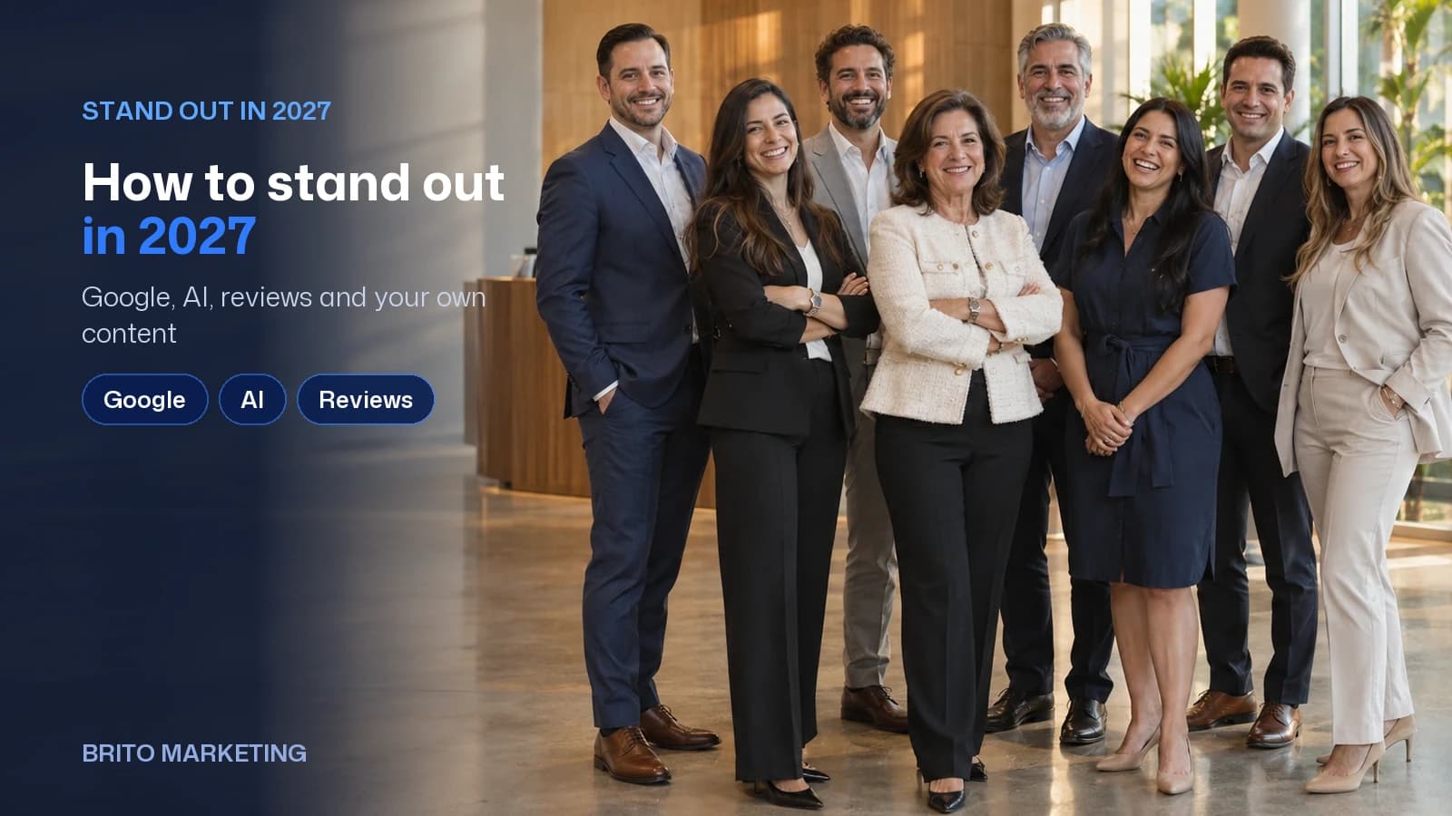 Brito Marketing cover with an illustrative AI-generated photo (a team of ten smiling professionals stands together in their company lobby) and the text «How to stand out in 2027», the subtitle «Google, AI, reviews and your own content» and the topics Google, AI and Reviews