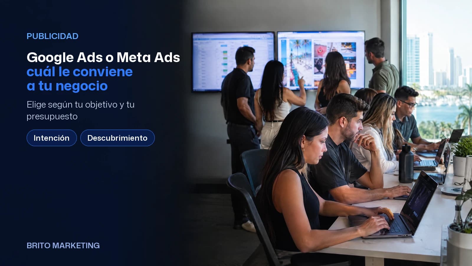 Cover with an illustrative AI-generated photo: Realistic AI-generated photo: a seven-person team compares two large blurred screens. Text (Spanish): "Google Ads or Meta Ads: which fits your business", with the topics Intent, Discovery and Both.