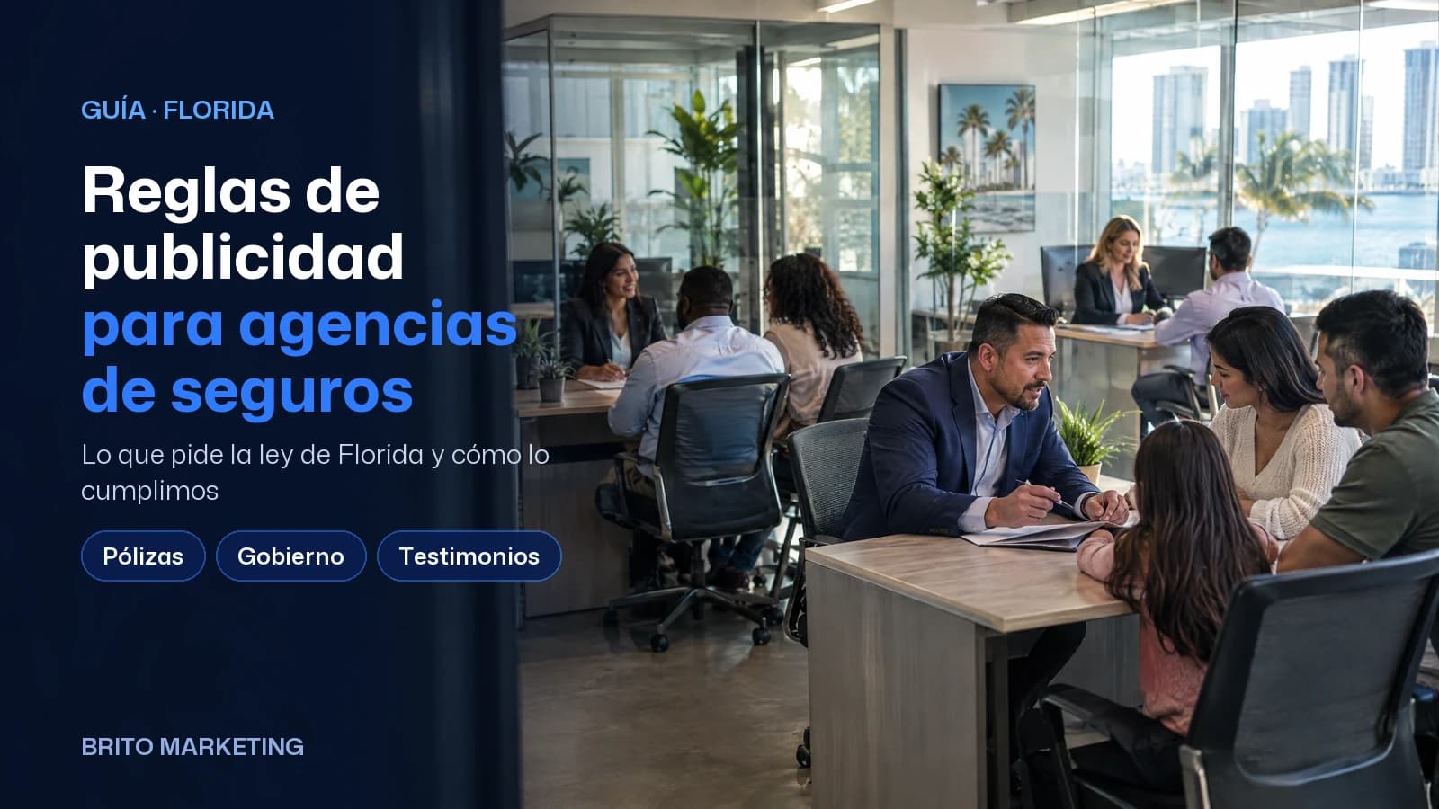 Brito Marketing cover with an illustrative AI-generated photo (insurance agents meet with families at their desks) and the text: the Spanish title «Reglas de publicidad para agencias de seguros» (Advertising rules for insurance agencies), the subtitle «Lo que pide la ley de Florida y cómo lo cumplimos» (What Florida law requires and how we comply) and the topics Policies, Government, Testimonials and Medicare